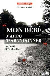 Mon bébé, j'ai dû t'abandonner : où es-tu aujourd'hui ?