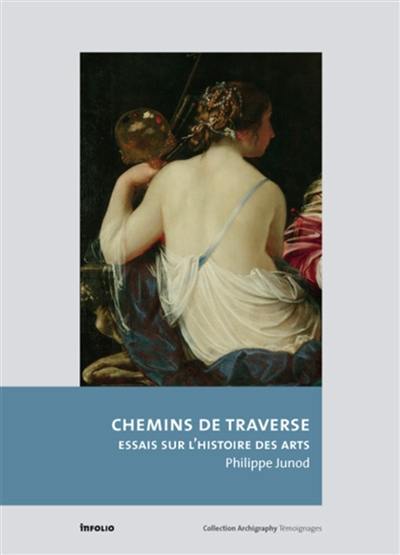 Chemins de traverse : essais sur l'histoire des arts