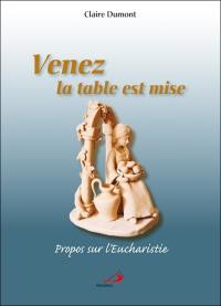 Venez la table est mise : propos sur l'Eucharistie