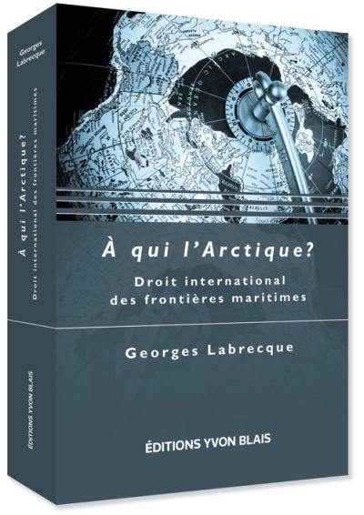 A qui l'Arctique ? : droit international des frontières maritimes