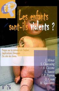 Carnets de Parentel (Les), n° 26. Les enfants sont-ils violents ? : propos sur la violence de l'enfant, implications cliniques, du côté des livres