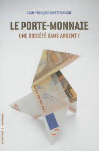 Le porte-monnaie : une société sans argent ?