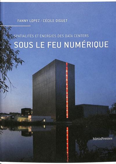 Sous le feu numérique : spatialités et énergies des data centers