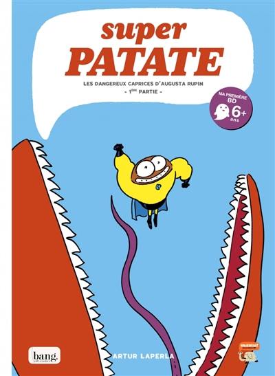 Super patate. Vol. 8. Les dangereux caprices d'Augusta Rupin. Vol. 1