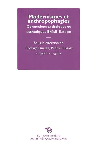 Modernismes et anthropophagies : connexions artistiques et esthétiques Brésil-Europe