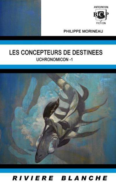 Uchronomicon. Vol. 1. Les concepteurs de destinées