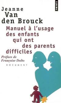 Manuel à l'usage des enfants qui ont des parents difficiles : document