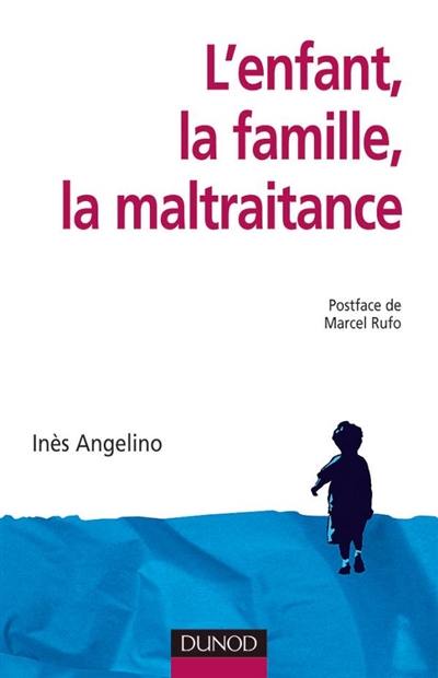 L'enfant, la famille, la maltraitance