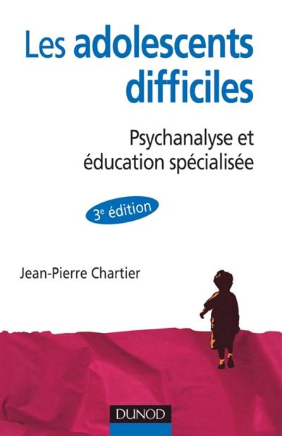 Les adolescents difficiles : psychanalyse et éducation spécialisée