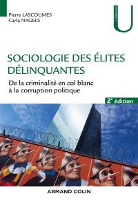 Sociologie des élites délinquantes : de la criminalité en col blanc à la corruption politique