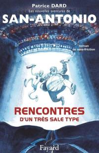 Les nouvelles aventures de San-Antonio. Rencontres d'un très sale type : roman de sens-friction