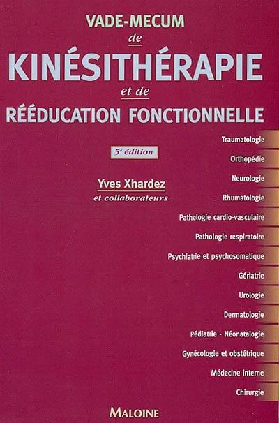 Vade-mecum de kinésithérapie et de rééducation fonctionnelle : techniques, pathologie et indications de traitement pour le praticien