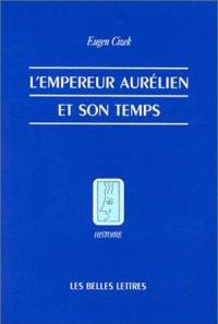 L'Empereur Aurélien et son temps