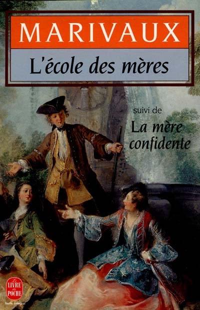 L'école des mères. La Mère confidente