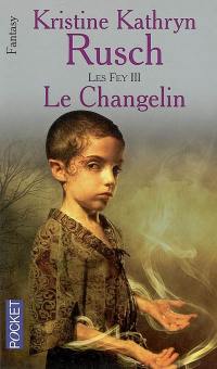 Les Fey. Vol. 3. Le Changelin