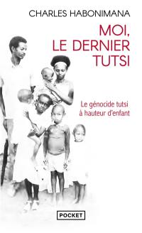 Moi, le dernier Tutsi : le génocide tutsi à hauteur d'enfant