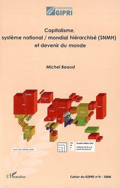 Cahier du GIPRI, n° 4. Capitalisme, système national-mondial hiérarchisé (SNMH) et devenir du monde