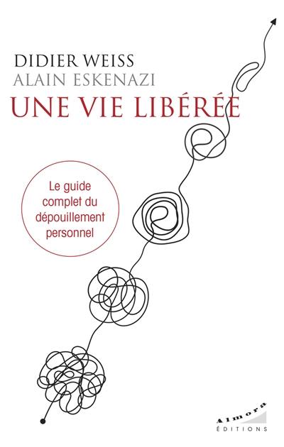 Une vie libérée : le guide complet du dépouillement personnel