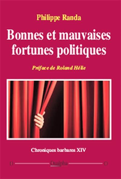 Chroniques barbares. Vol. 14. Bonnes et mauvaises fortunes politiques