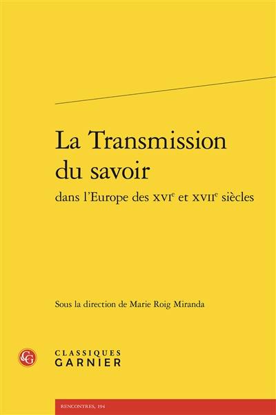 La transmission du savoir dans l'Europe des XVIe et XVIIe siècles