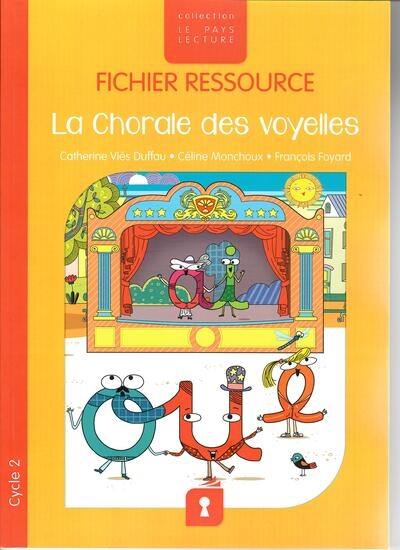 La chorale des voyelles : fichier ressource : cycle 2