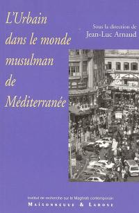 L'urbain dans le monde musulman de Méditerranée