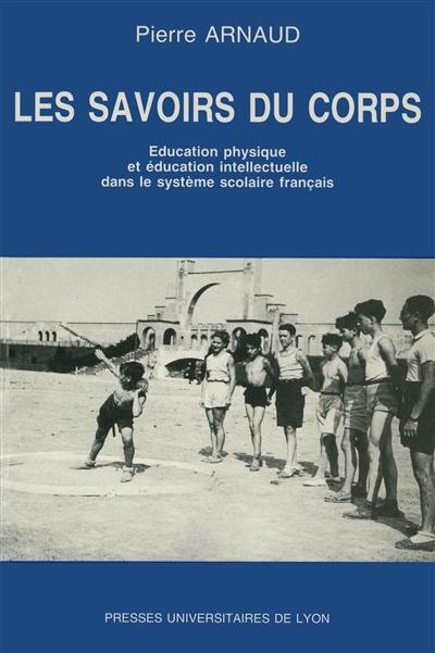 Les savoirs du corps : éducation physique et éducation intellectuelle dans le système scolaire français