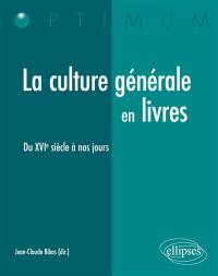 La culture générale en livres : du XVIe siècle à nos jours