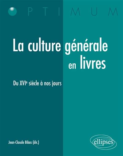 La culture générale en livres : du XVIe siècle à nos jours