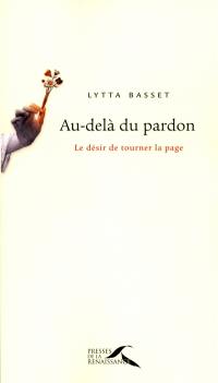 Au-delà du pardon : le désir de tourner la page