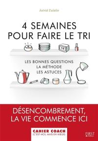 4 semaines pour faire le tri : les bonnes questions, la méthode, les astuces