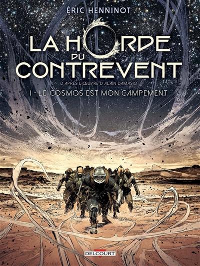 La horde du contrevent. Vol. 1. Le cosmos est mon campement