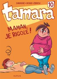 Tamara. Vol. 10. Maman, je rigole !