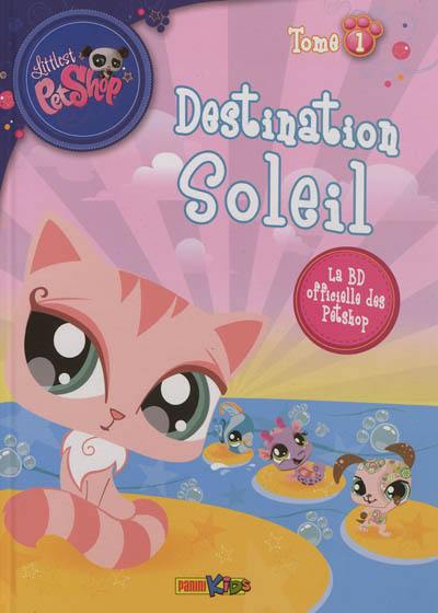 Littlest Petshop. Vol. 1. Destination soleil