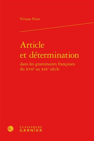 Article et détermination dans les grammaires françaises du XVIIe au XIXe siècle