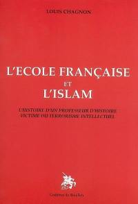 L'école française et l'islam : l'histoire d'un professeur d'histoire victime du terrorisme intellectuel