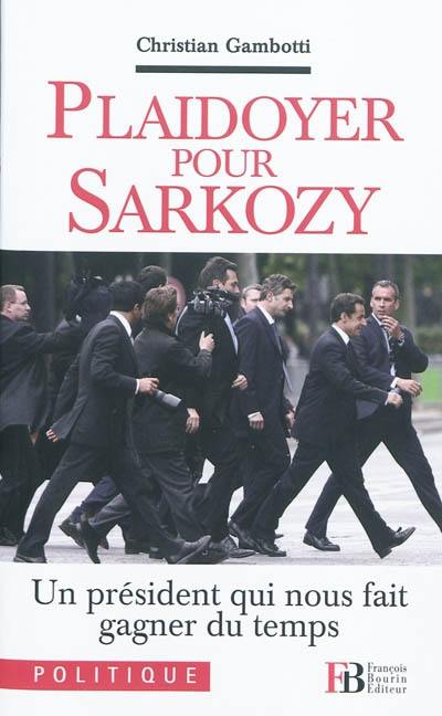 Plaidoyer pour Sarkozy : un président qui nous fait gagner du temps