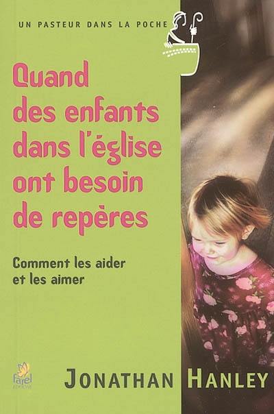 Quand des enfants dans l'Eglise ont besoin de repères : comment les aider et les aimer