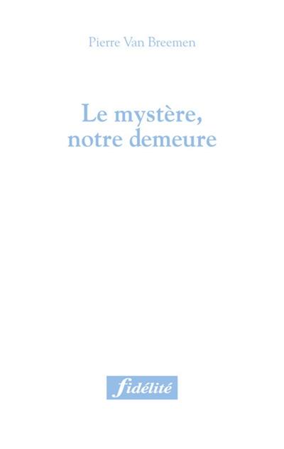 Le mystère, notre demeure