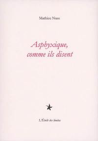 Asphyxique, comme ils disent