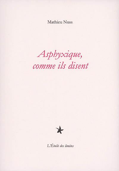 Asphyxique, comme ils disent