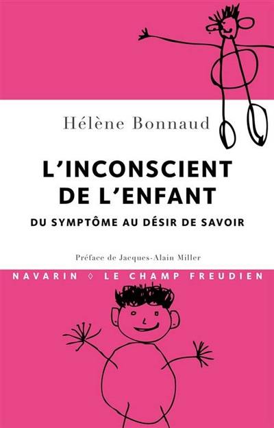 L'inconscient de l'enfant : du symptôme au désir de savoir