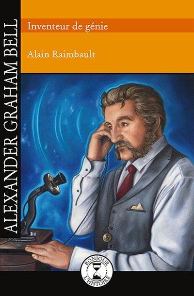 Alexander Graham Bell, inventeur de génie