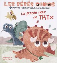 Les bébés dinos. La grande peur de Trix