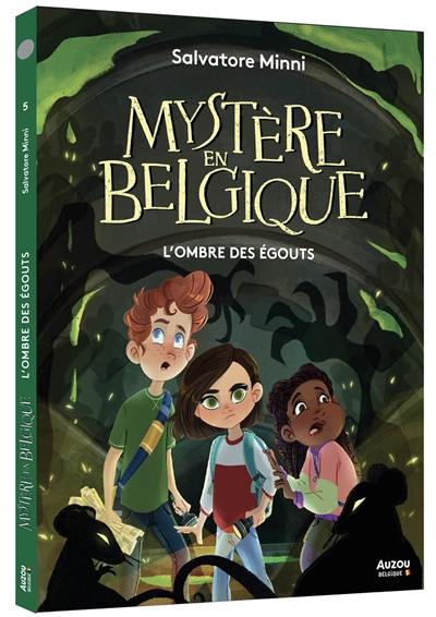 Mystère en Belgique. Vol. 5. L'ombre des égouts