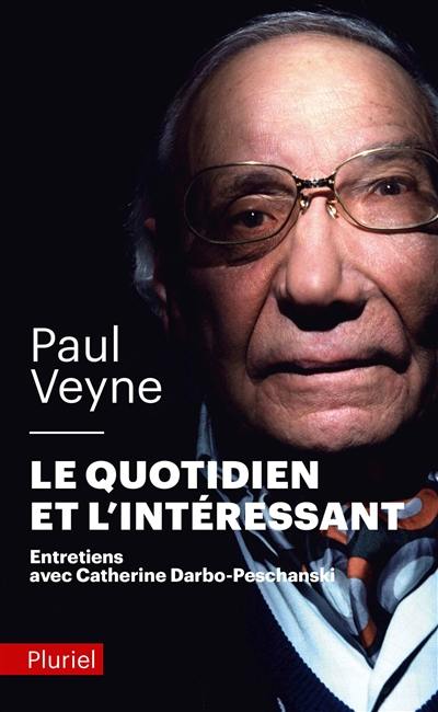 Le quotidien et l'intéressant : entretiens avec Catherine Darbo-Peschanski