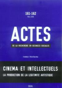 Actes de la recherche en sciences sociales, n° 161-162. Cinéma et intellectuels : la production de la légitimité artistique