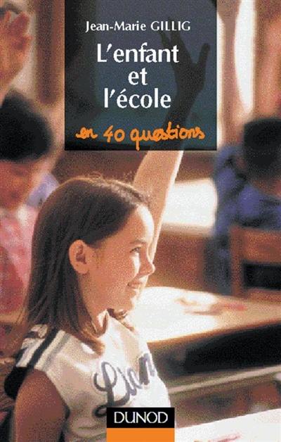 L'enfant et l'école, en quarante questions