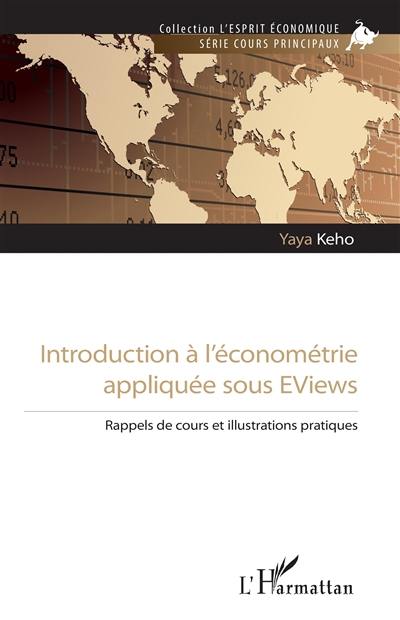 Introduction à l'économétrie appliquée sous EViews : rappels de cours et illustrations pratiques