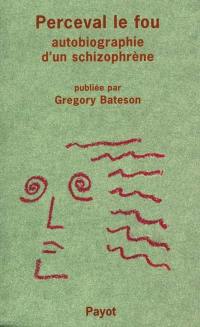 Perceval le fou : autobiographie d'un schizophrène, 1830-1832
